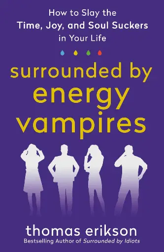 Surrended by energy vampires  